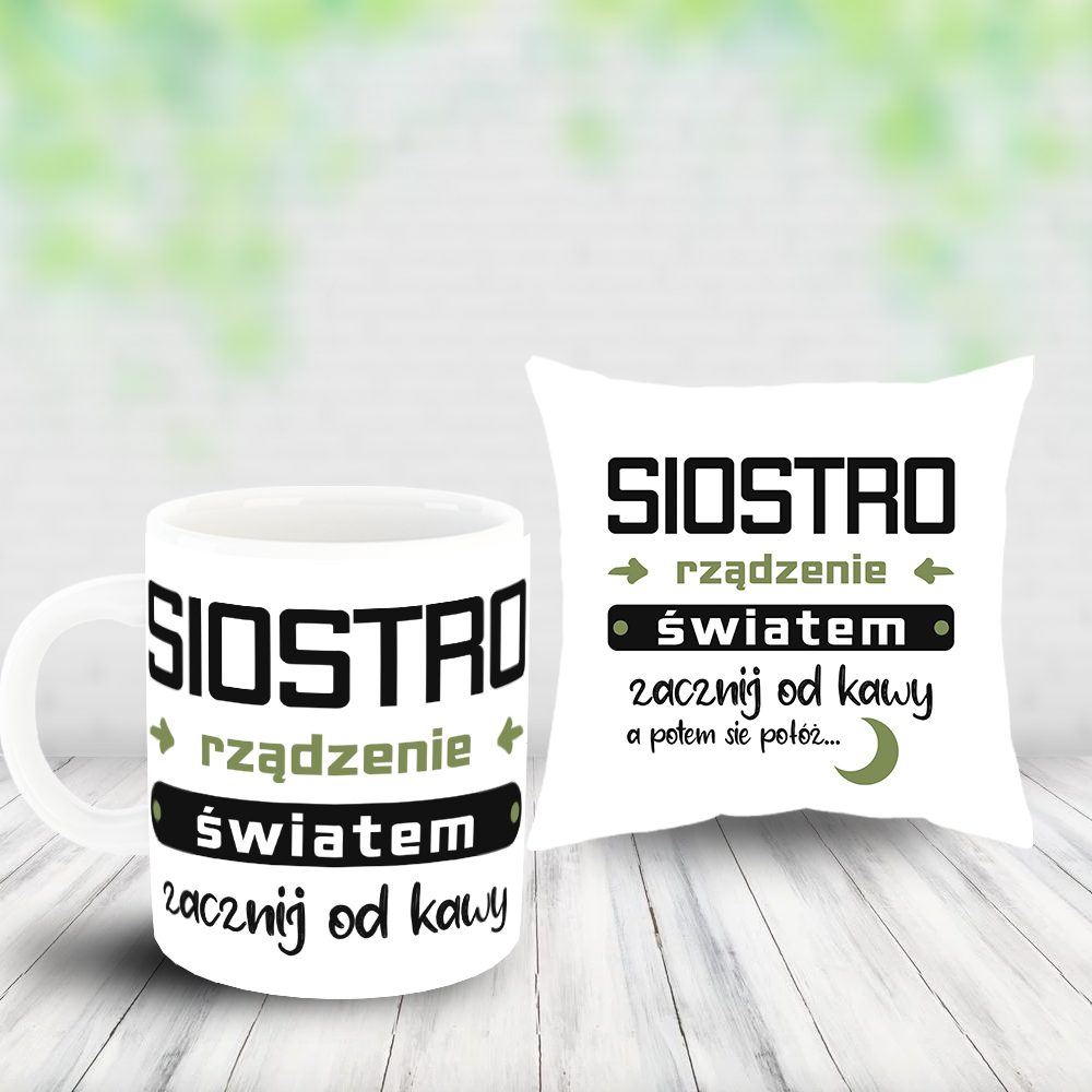Siostro-Rzadzenie-swiata-zacznij-od-kawy-a-potem-sie-poloz-z.jpg Poduszka i Kubek - Siostro! Rządzenie światem zacznij od kawy, (a potem się połóż) - obrazek 1