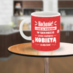 Kubek - Kochanie, coś Ci powiem w sekrecie, jesteś najlepszą kobietą na całym świecie!