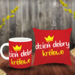 Poduszka i Kubek - Dzień dobry Królowo!