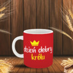 Kubek - Dzień dobry Królu!