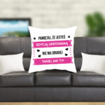 Poduszka - Pamiętaj, że jesteś edycją limitowaną, nie ma takiej drugiej jak Ty!