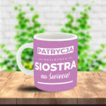 Kubek - (imię) Najlepsza siostra na świecie!