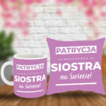 Poduszka i Kubek - (imię) Najlepsza siostra na świecie!