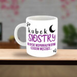 Kubek - Kubek siostry, bo bycie wspaniałym bywa czasem męczące