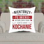 Poduszka - Niektórzy mówią do mnie po imieniu, ale tylko jedna osoba może mi mówić kochanie