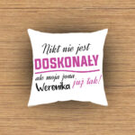 Poduszka - Nikt nie jest doskonały, ale moja żona (imię) już tak!