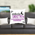 Poduszka - Poduszka siostry, bo bycie wspaniałym bywa czasem męczące