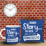 Poduszka i Kubek - (imię) Stary... Nie wiem jak Ci się odwdzięczyć
