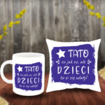 Poduszka i Kubek - Tato, co jak co, ale dzieci to Ci się udały