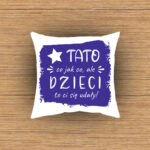 Poduszka - Tato, co jak co, ale dzieci to Ci się udały