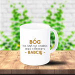 Kubek - Bóg nie mógł być wszędzie, więc stworzył Babcię - Kubek