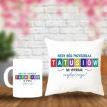 Poduszka i Kubek - Kiedy Bóg przydzielał tatusiów, mi wybrał najlepszego!