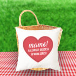 Poduszka - Mamo, na zawsze będziesz w moim sercu!