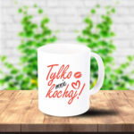 Kubek - Tylko mnie kochaj