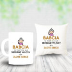 Poduszka i Kubek - Babcia to ktoś, kto ma srebrne włosy, ale złote serce