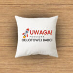 Poduszka - Uwaga! Poduszka odlotowej Babci!