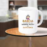 Kubek - Babcia to ktoś, kto ma srebrne włosy, ale złote serce!