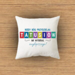 Poduszka - Kiedy Bóg przydzielał tatusiów, mi wybrał najlepszego!