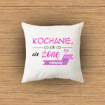 Poduszka - Kochanie, co jak co, ale żonę masz najlepszą!