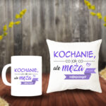 Poduszka i Kubek - Kochanie, co jak co, ale męża masz najlepszego!
