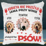 Poduszka - Kobieta nie przeżyje sama przy winie! Potrzebuje do tego psów!