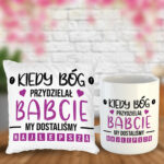 Poduszka i Kubek - Kiedy Bóg przydzielał Babcie, my dostaliśmy najlepszą!