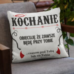 Poduszka na prezent dla dziewczyny/chłopaka - Kochanie, obiecuje, że zawsze będę przy Tobie