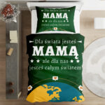 Komplet pościeli „Mamo, jesteś naszym całym światem” – prezent na dzień mamy